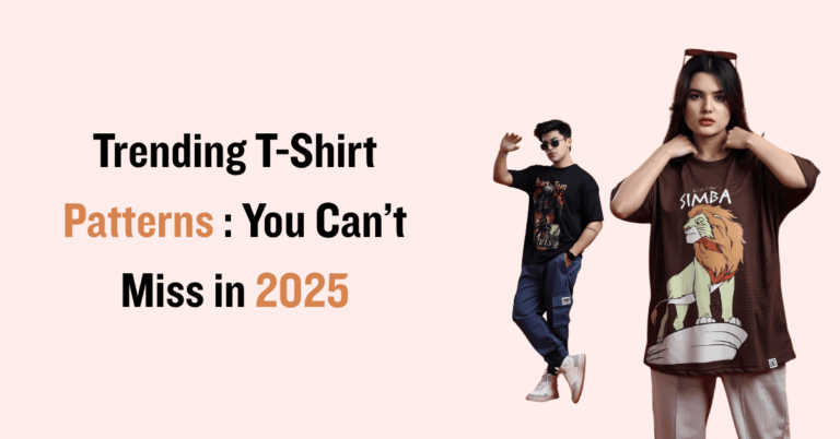 Trending T-Shirt Patterns : You Can’t Miss in 2025