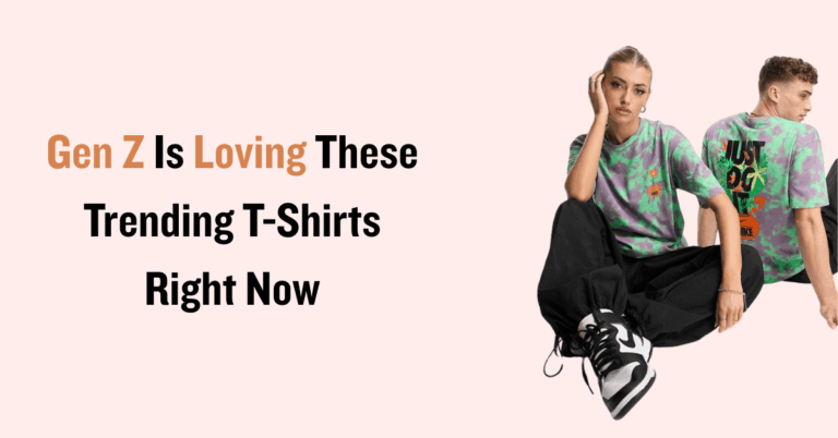 Gen Z Is Loving Right Now: These Trending T-Shirts
