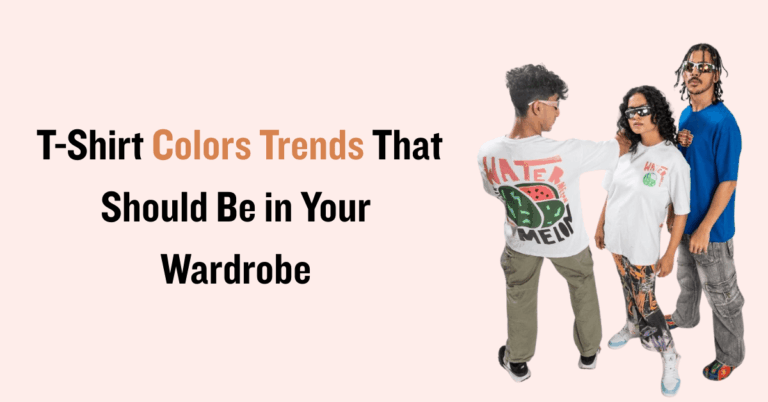 T-Shirt Colors Trends That Should Be in Your Wardrobe